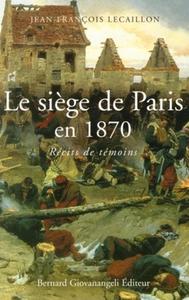 LE SIEGE DE PARIS EN 1870 - RECITS DE TEMOINS