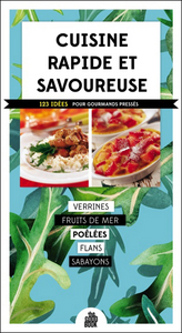 Cuisine rapide et savoureuse - 123 idées pour gourmands pressés