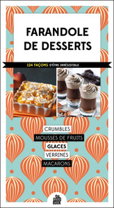 Farandole de desserts - 116 façons d'être irrésistible