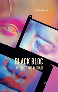 Black bloc. Histoire d'une tactique.