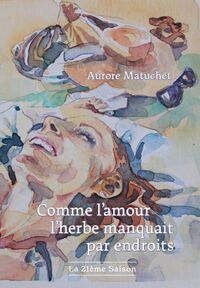 COMME L'AMOUR L'HERBE MANQUAIT PAR ENDROITS