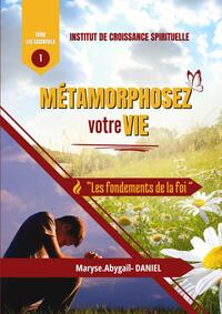METAMORPHOSEZ VOTRE VIE