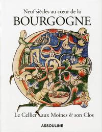 NEUF SIECLES AU COEUR DE LA BOURGOGNE - LE CELLIER AUX MOINES & SON CLOS