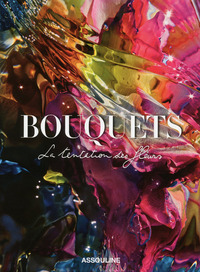BOUQUETS - LA TENTATION DES FLEURS