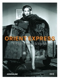 ORIENT EXPRESS VOYAGER A TRAVERS LA LEGENDE