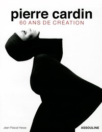 PIERRE CARDIN; 60 ANS DE CREATION