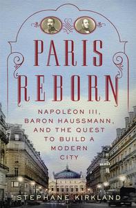 Paris Reborn - Napoleon III Baron Haussmann (Paperback) /anglais