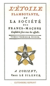 L'etoile flamboyante ou la societe des francs-macons - Tomes 01 & 02
