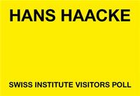 HANS HAACKE SWISS INSTITUTE VISITORS POLL /ANGLAIS
