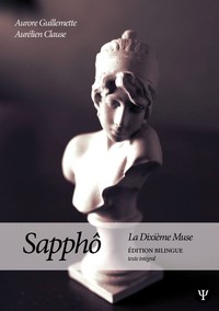 Sapphô, la Dixième Muse : Édition bilingue - Trad. de l'intégralité des fragments saphiques