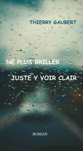 NE PLUS BRILLER JUSTE Y VOIR CLAIR