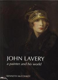 JOHN LAVERY A PAINTER AND HIS WORLD /ANGLAIS