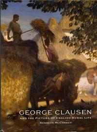George Clausen and the Picture of English Rural Life /anglais