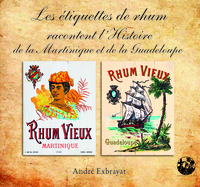 Les étiquettes de rhum racontent l'histoire de la Martinique et de la Guadeloupe