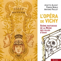 L'OPERA DE VICHY - SCENE FASTUEUSE DE LA REINE DES VILLES D'