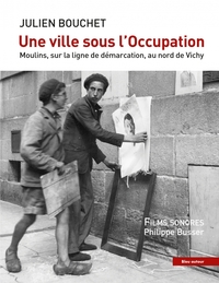 Une ville sous l'Occupation - Moulins, sur la ligne de démar