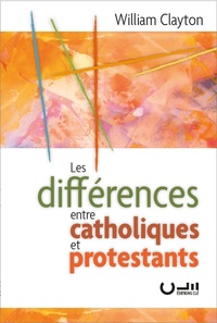 LES DIFFERENCES ENTRE CATHOLIQUES ET PROTESTANTS