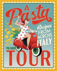 A Pasta Tour Recipes from across Italy /anglais