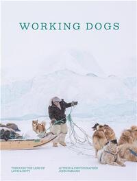 Working Dogs Through the lens of love and duty /anglais