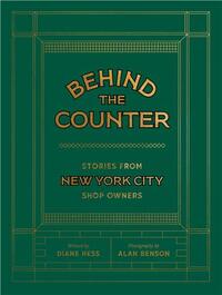 Behind the Counter Stories from New York City Store Owners /anglais