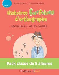 Pack de 5 ex Histoires farfelues d'orthographe - Monsieur C et sa cédille