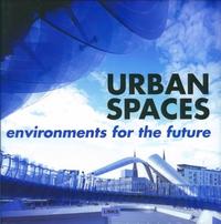 URBAN SPACES. ENVIRONMENTS FOR THE FUTURE. (ESPACES URBAINS)