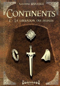 CONTINENTS - TOME 1 - LA LIBERATION DES PEUPLES