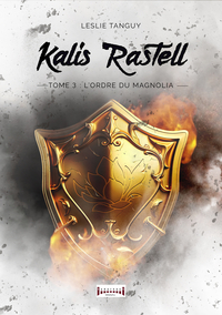 KALIS RASTELL : TOME 3 - L ORDRE DU MAGNOLIA