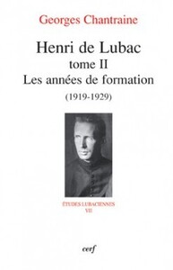 HENRI DE LUBAC - TOME 2 LES ANNEES DE FORMATION (1919-1929)