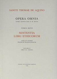 OPERA OMNIA - TOME 47 SENTENTIA LIBRI ETHICORUM