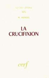 LA CRUCIFIXION DANS L'ANTIQUITÉ ET LA FOLIE DU MESSAGE DE LA CROIX