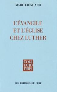 L'ÉVANGILE ET L'ÉGLISE CHEZ LUTHER