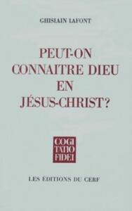 PEUT-ON CONNAÎTRE DIEU EN JÉSUS-CHRIST ?