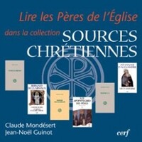 LIRE LES PERES DE L'EGLISE DANS LA COLLECTION  SOURCES CHRETIENNES