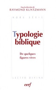TYPOLOGIE BIBLIQUE - DE QUELQUES FIGURES VIVES