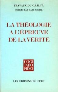 LA THÉOLOGIE À L'ÉPREUVE DE LA VÉRITÉ