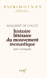 HISTOIRE LITTÉRAIRE DU MOUVEMENT MONASTIQUE DANS L'ANTIQUITÉ, II