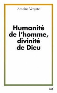 HUMANITE DE L'HOMME, DIVINITE DE DIEU