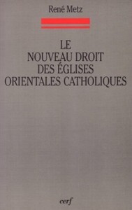 LE NOUVEAU DROIT DES EGLISES ORIENTALES CATHOLIQUES