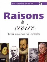 LES CHEMINS DE LA FOI - TOME 5 RAISONS DE CROIRE - VOL05