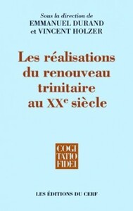 LES REALISATIONS DU RENOUVEAU TRINITAIRE AU XXE SIECLE