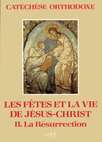 FETES ET LA VIE DE JESUS-CHRIST, II : LA RESURRECTION