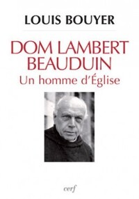 DOM LAMBERT BEAUDUIN - UN HOMME D'EGLISE