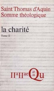 SOMME THÉOLOGIQUE : LA CHARITÉ, II
