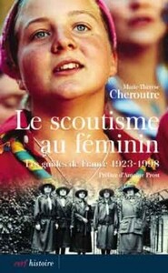 LE SCOUTISME AU FEMININ - LES GUIDES DE FRANCE 1923-1998