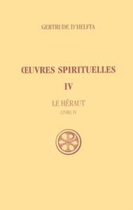 OEUVRES SPIRITUELLES - TOME 4 LE HERAUT (LIVRE IV)