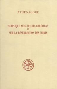 SC 379 SUPPLIQUE AU SUJET DES CHRETIENS ET SUR LA RESURRECTION DES MORTS
