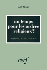 UN TEMPS POUR LES ORDRES RELIGIEUX ?