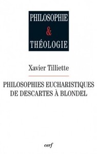 PHILOSOPHIES EUCHARISTIQUES DE DESCARTES À BLONDEL