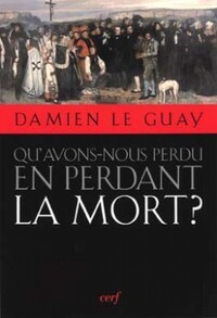 QU'AVONS-NOUS PERDU EN PERDANT LA MORT ?